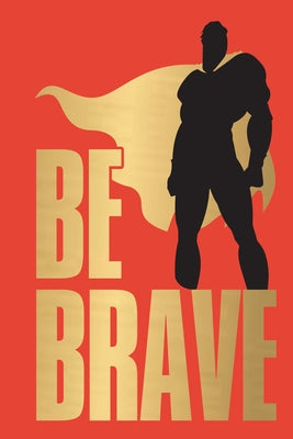 Be Brave! by FP