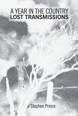 A Year In The Country: Lost Transmissions: Dystopic Visions, Alternate Realities, Paranormal Quests and Exploratory Electronica by Prince, Stephen