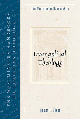 The Westminster Handbook to Evangelical Theology by Olson, Roger E.