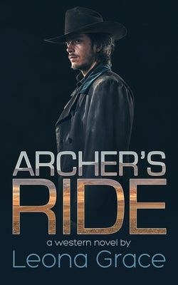 Archer's Ride: Book 1 of the Sam Archer series by Grace, Leona