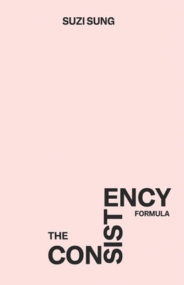 The Consistency Formula by Sung, Suzi