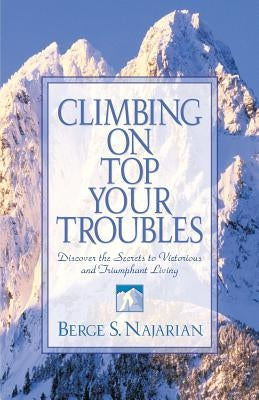 Climbing on Top Your Troubles by Najarian, Berge