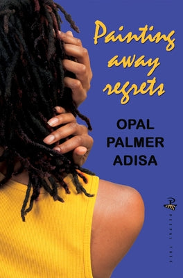 Painting Away Regrets by Adisa, Opal Palmer