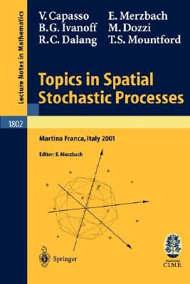 Topics in Spatial Stochastic Processes: Lectures Given at the C.I.M.E. Summer School Held in Martina Franca, Italy, July 1-8, 2001 by Capasso, Vincenzo