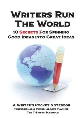 WRITERS RUN THE WORLD 10 Secrets for Spinning Good Ideas into Great Ideas!: Transform from a Good Writer into a Great Writer! 5 Star Book Reviews! by Lampert, Sharon Esther
