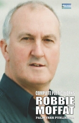 Complete Poetic Works by Moffat, Robbie