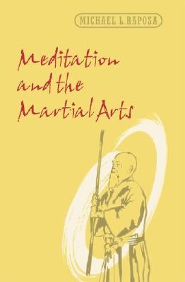 Meditation and the Martial Arts by Raposa, Michael L.