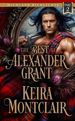 The Best of Alexander Grant: Part 2 by Montclair, Keira