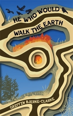 He Who Would Walk the Earth by Bjerke-Clarke, Griffin