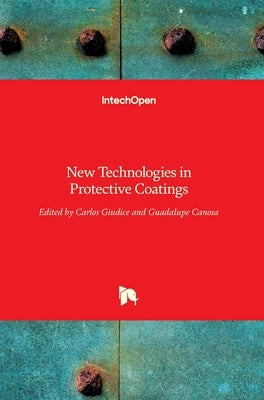 New Technologies in Protective Coatings by Giudice, Carlos