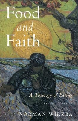 Food and Faith: A Theology of Eating by Wirzba, Norman