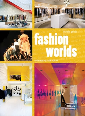 Fashion Worlds: Contemporary Retail Spaces by Galindo, Michelle