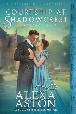 Courtship at Shadowcrest: A Regency Duet by Aston, Alexa