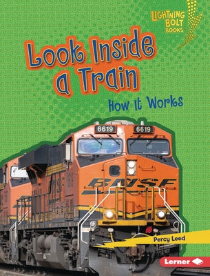 Look Inside a Train: How It Works by Leed, Percy