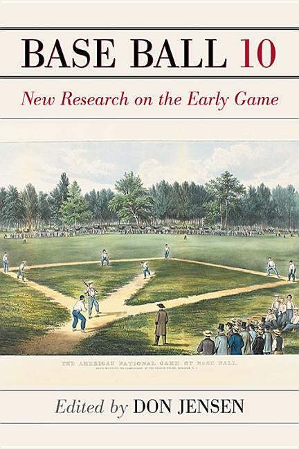 Base Ball 10: New Research on the Early Game by Jensen, Don