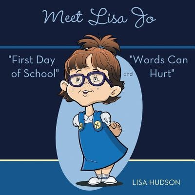 Meet Lisa Jo: First Day of School and Words Can Hurt by Hudson, Lisa