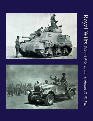 Royal Wiltsthe History of the Royal Wiltshire Yeomanry 1920-1945 by Pitt, Lieut Col P. W.