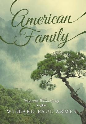 American Family: The Armes-Wallace Story by Armes, Willard Paul