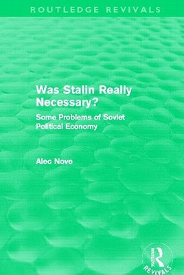 Was Stalin Really Necessary?: Some Problems of Soviet Economic Policy by Nove, Alec