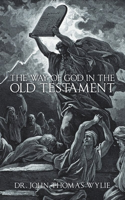 The Way of God in the Old Testament by Wylie, John Thomas