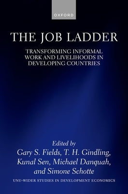 The Job Ladder: Transforming Informal Work and Livelihoods in Developing Countries by Fields, Gary S.