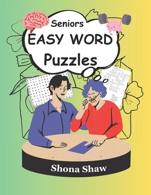 Seniors Easy Words Puzzles: Stimulate the Brain Activities for the Elderly by Shaw, Shona