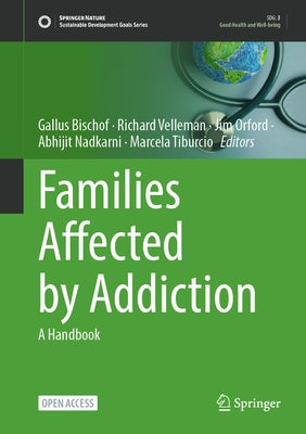 Families Affected by Addiction: A Handbook by Bischof, Gallus