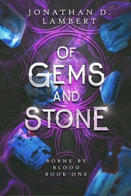 Of Gems and Stone by Lambert, Jonathan D.