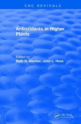 Antioxidants in Higher Plants by Alscher, Ruth G.