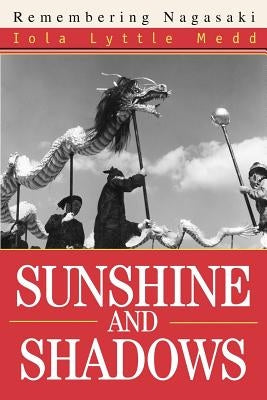 Sunshine and Shadows: Remembering Nagasaki by Medd, Iola Lyttle
