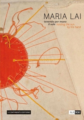 Maria Lai. Holding the Sun by the Hand by Alicata, Maria