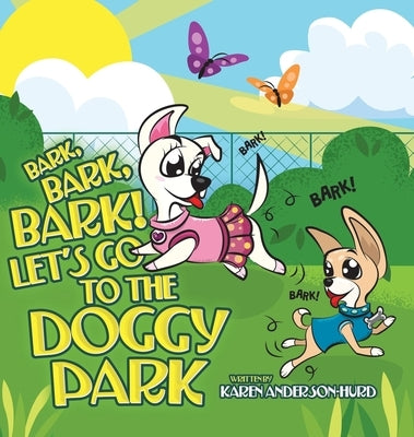 Bark, Bark, Bark! Let's Go to the Doggy Park by Anderson-Hurd, Karen