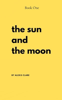 The Sun and the Moon by Clare, Alexis