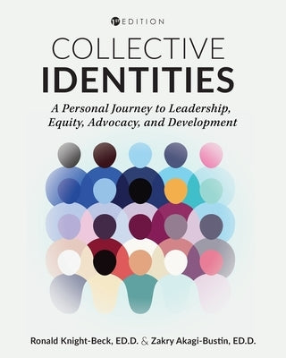 Collective Identities: A Personal Journey to Leadership, Equity, Advocacy, and Development by Knight-Beck, Ronald