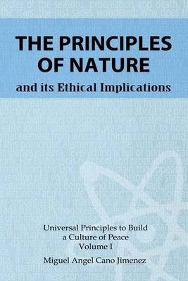 The Principles of Nature: and its ethical implications by Cano, Miguel a.