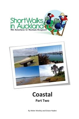 Short Walks in Auckland: Coastal part 2 by Haden, Grace