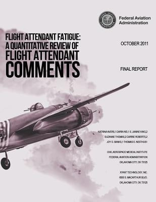 Flight Attendant Fatigue: A Quantitative Review of Flight Attendant Comments by U. S. Department of Transportation