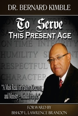 To Serve This Present Age by Brandon, Bishop Larry