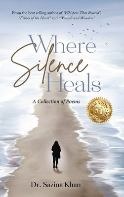 Where Silence Heals - A Collection of Poems by Khan, Sazina