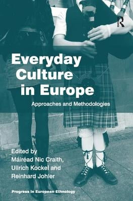 Everyday Culture in Europe: Approaches and Methodologies by Craith, Máiréad Nic
