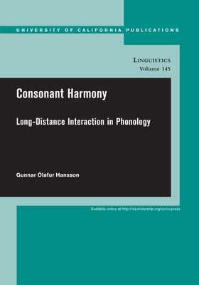 Consonant Harmony: Long-Distance Interactions in Phonology Volume 145 by Hansson, Gunnar Olafur