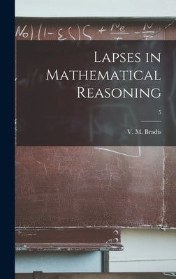 Lapses in Mathematical Reasoning; 5 by Bradis, V. M. (Vladimir Modestovich)