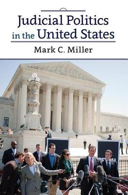 Judicial Politics in the United States by Miller, Mark C.