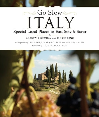 Go Slow Italy: Special Local Places to Eat, Stay and Savor by Sawday, Alastair
