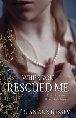 When You Rescued Me by Bessey, Sian Ann