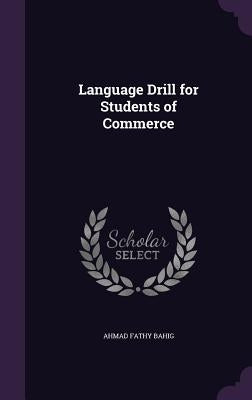 Language Drill for Students of Commerce by Bahig, Ahmad Fathy