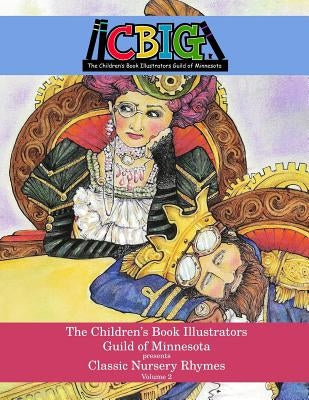 The Children's Book Illustrators Guild of Minnesota presents Classic Nursery Rhymes Volume 2 by Kuehl, Johnathan
