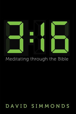 3:16: Meditating Through the Bible by Simmonds, David
