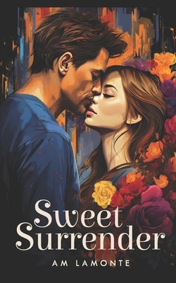 Sweet Surrender: A Sparkling Celebrity Romance by LaMonte, Am