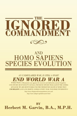 The Ignored Commandment: and HOMO SAPIENS SPECIES EVOLUTION by Garvin B. a. M. P. H., Herbert M.